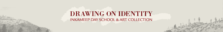 Drawing on Identity: The Inkameep Day School & Art Collection
