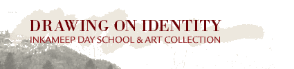 Drawing on Identity: The Inkameep Day School & Art Collection